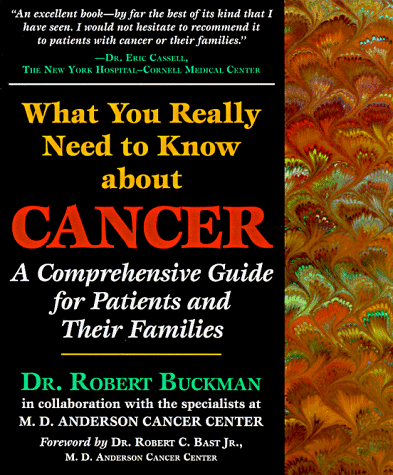 What You Really Need to Know about Cancer: A Comprehensive Guide for Patients and Their Families (Buckman, What You Really Need to Know About Cancer)
