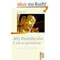 Mit Buddha das Leben meistern: Buddhismus f�r Praktiker