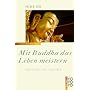 Mit Buddha das Leben meistern: Buddhismus f�r Praktiker