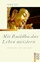 Mit Buddha das Leben meistern: Buddhismus f�r Praktiker