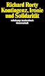 Kontingenz, Ironie und Solidarit�t (suhrkamp taschenbuch wissenschaft)