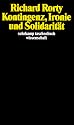 Kontingenz, Ironie und Solidarität (suhrkamp taschenbuch wissenschaft)