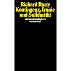 Kontingenz, Ironie und Solidarit�t (suhrkamp taschenbuch wissenschaft)