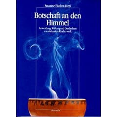Botschaft an den Himmel. Anwendung, Wirkung und Geschichten von duftendem R�ucherwerk