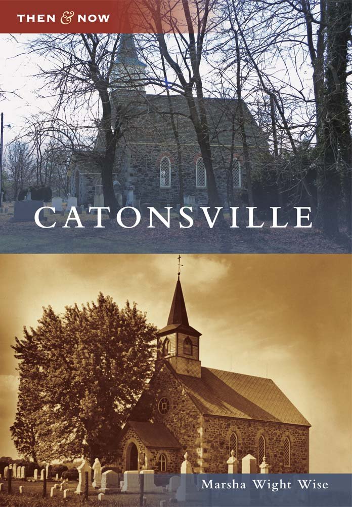 Catonsville (Then and Now): Marsha Wight Wise: 9780738586250 ...