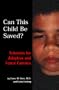 Can This Child Be Saved? Solutions For Adoptive and Foster Families