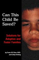 Can This Child Be Saved? Solutions For Adoptive and Foster Families
