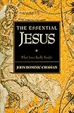The Essential Jesus: Original Sayings and Earliest Images (Essential (Booksales))