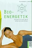Bio - Energetik - Therapie der Seele durch Arbeit mit dem K&ouml;rper. - Alexander Lowen