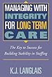 Managing With Integrity for Long Term Care: The Key to Success for Building Stability in Staffing