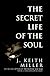 The Secret Life of the Soul