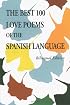 The 100 Best Love Poems of the Spanish Language