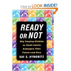 Ready or Not: Why Treating Children as Small Adults Endangers Their Future--and Ours