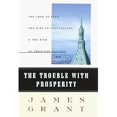 The Trouble With Prosperity: The Loss of Fear, the Rise of Speculation, and the Risk to American Savings