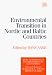 Environmental Transition in Nordic and Baltic Countries (New Horizons in Environmental Economics Series)