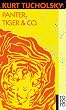 Panter, Tiger & Co.: Eine neue Auswahl aus seinen Schriften und Gedichten