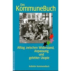 Das KommuneBuch. Alltag zwischen Widerstand, Anpassung und gelebter Utopie