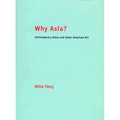 Why Asia?: Essays on Contemporary Asian and Asian American Art