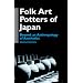 Folk Art Potters of Japan: Beyond an Anthropology of Aesthetics (Anthropology of Asia Series)