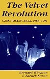 The Velvet Revolution: Czechoslovakia, 1988-1991