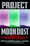 Project Moon Dust:: Beyond Roswell--exposing The Government's Covert Investigations And Cover-ups