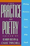 The Practice of Poetry: Writing Exercises From Poets Who Teach