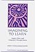 Books : Imagining to Learn: Inquiry, Ethics, and Integration Through Drama