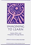 Imagining to Learn: Inquiry, Ethics, and Integration Through Drama