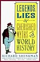 Legends , Lies  & Cherished Myths of World History