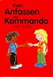 Kein Anfassen auf Kommando