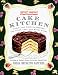 Sweet Maria's Cake Kitchen: Classic and Casual Recipes for Cookies, Cakes, Pastry, and Other Favorites