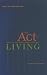 The Act of Living: Talks on the Alexander Technique