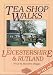 Tea Shop Walks in Leicestershire and Rutland
