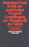Werkausgabe in 12 Bänden: Werkausgabe, Bd.7, Kritik der praktischen Vernunft, Grundlegung zur Metaphysik der Sitten.: Bd 7