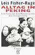 Alltag in Peking - Eine Frau aus dem Westen erlebt das heutige China