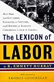 The Lexicon of Labor: More Than 500 Key Terms, Biographical Sketches, and Historical Insights Concerning Labor in America