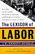 Lexicon of Labor: More Than 500 Key Terms, Biographical Sketches, and Historical Insights Concerning Labor in America