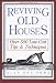 Reviving Old Houses: Over 500 Low-Cost Tips & Techniques