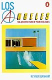 Los Angeles: The Architecture of Four Ecologies (Penguin Art and Architecture)