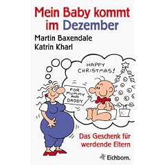 Mein Baby kommt im Dezember. Das Geschenk f�r werdende Eltern