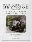 Sir Arthur Heywood and the Fifteen Inch Gauge Railway