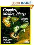 Guppies, Mollies, Platys: and Other Live-bearers (Complete Pet Owner's Manual)