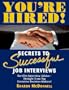 You're Hired!: Secrets to Successful Job Interviews