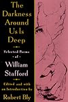 The Darkness Around Us is Deep: Selected Poems of William Stafford
