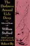 The Darkness Around Us is Deep: Selected Poems of William Stafford