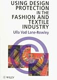 Review John Wiley & Sons, Ltd. (UK)  / Using Design Protection in the Fashion Industry