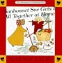 Sunbonnet Sue Gets It All Together at Home (The adventures of Sunbonnet Sue)