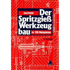 Der Spritzgie�werkzeugbau: in 130 Beispielen
