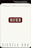 Mayhem: Violence As Public Entertainment