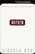 Mayhem: Violence As Public Entertainment